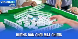 Hướng Dẫn Chơi Mạt Chược 88CLB Chi Tiết Nhất Năm 2024