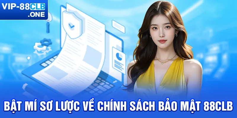 Bật mí sơ lược về chính sách bảo mật 88CLB