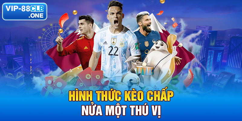 Hình thức kèo chấp nửa một thú vị