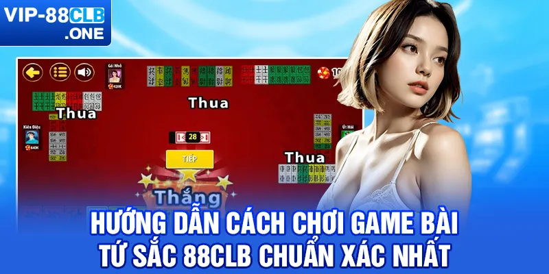 Hướng dẫn cách chơi game bài tứ sắc 88CLB chuẩn xác nhất 