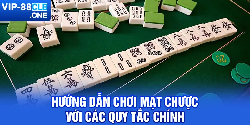 Hướng dẫn chơi mạt chược với các quy tắc chính