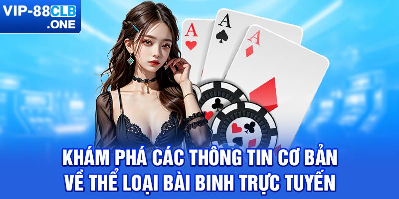 Khám phá các thông tin cơ bản về thể loại bài binh trực tuyến