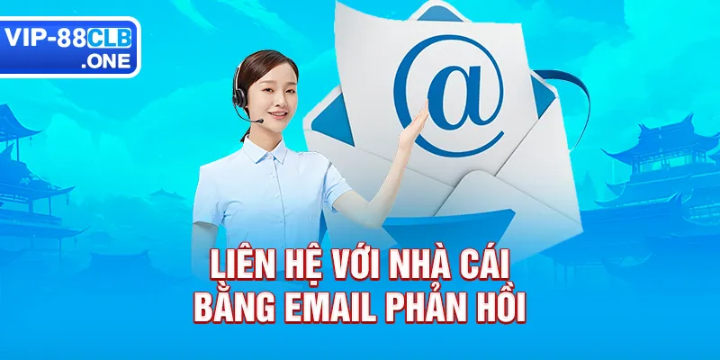 Liên hệ với nhà cái bằng email phản hồi