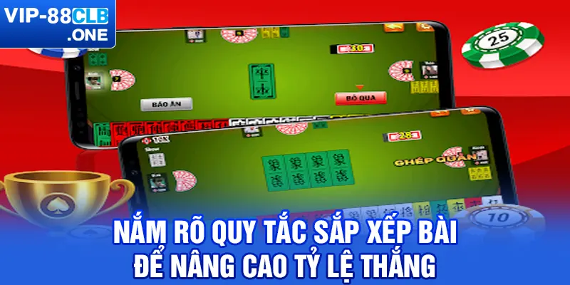 Nắm rõ quy tắc sắp xếp bài để nâng cao tỷ lệ thắng 