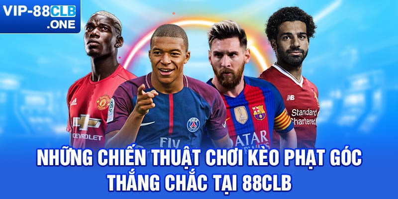 Những chiến thuật chơi kèo phạt góc thắng chắc tại 88CLB 