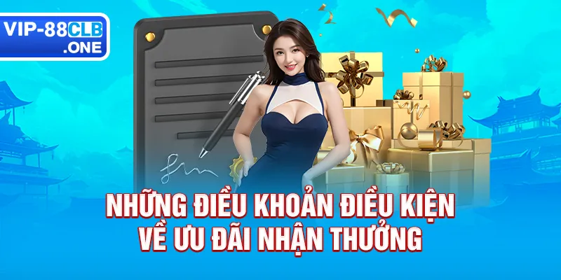 Những điều khoản điều kiện về ưu đãi nhận thưởng