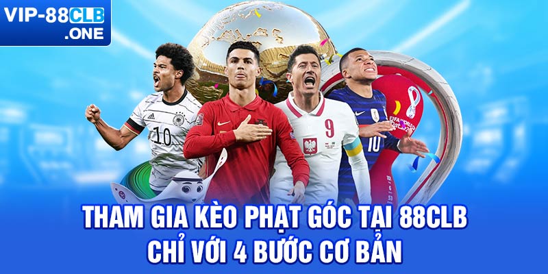 Tham gia kèo phạt góc tại 88CLB chỉ với 4 bước cơ bản