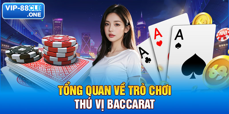 Tổng quan về trò chơi thú vị baccarat