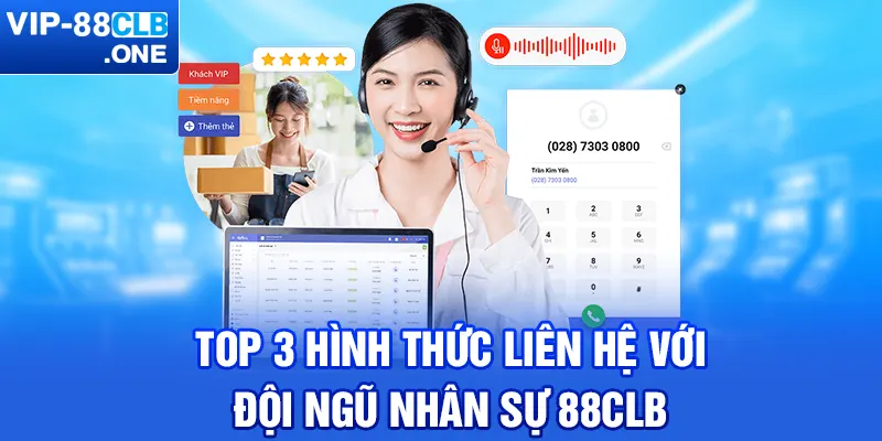 Top 3 hình thức liên hệ với đội ngũ nhân sự 88CLB